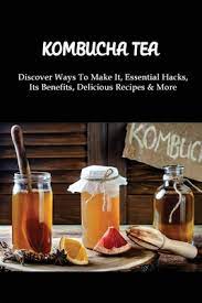 kombucha tea discover ways to make it