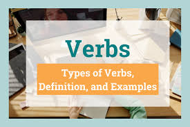 verbs types of verbs definition and