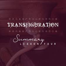 transfiguration lesson 4 summary