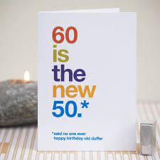 The card comes with a white envelope and is shipped in a clear cello. 60 Is The New 50 Funny 60th Birthday Card By Wordplay Design Notonthehighstreet Com