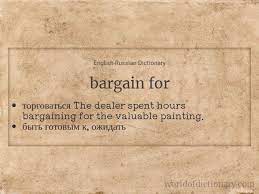 Meaning Of Bargain For In English
