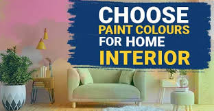 Choose Paint Colours For Your Home Interior