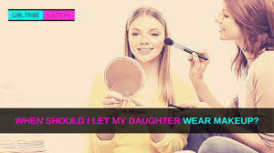 daughter wear makeup