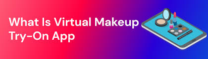 virtual makeup app why choose virtual