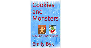 My mom and grandma are known for their signature christmas cookies. Cookies And Monsters Silly Christmas Stories By Emily Byk
