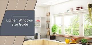 kitchen windows size guide how to