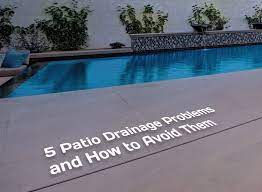 5 Patio Drainage Problems And How To