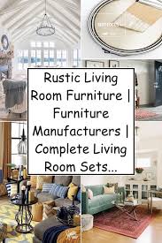 Best prices & largest inventory. Rustic Living Room Furniture Furniture Manufacturers Complete Living Room Sets With T Rustic Living Room Rustic Living Room Furniture Living Room Furniture