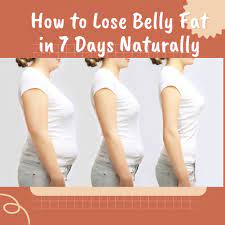 lose belly fat in 7 days naturally