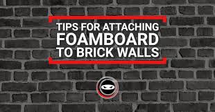 Attaching Foamboard To Brick Walls
