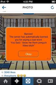With disney closing down club penguin on march 29, the future of banned from club penguin looked bleak. Club Penguin Bans Club Penguin Flirting Quotes Funny Club Penguin Memes