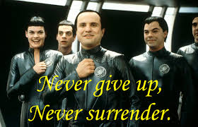 Never give up quotes and quotes about never surrendering. Galaxy Quest Never Give Up Never Surrender By Mistiquefour On Deviantart