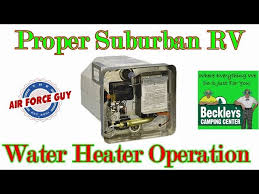 The tanks of rv water heaters are much smaller than those of. Explaining Proper Operation Of The Suburban Rv Water Heater W The Air Force Guy Youtube