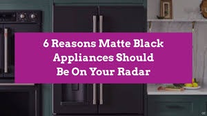 Kitchens of instagram on instagram: 6 Reasons Matte Black Appliances Should Be On Your Radar Better Homes Gardens