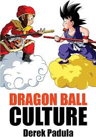 Amazon.com: Dragon Ball Culture Volume 1: Origin: 9780983120582: Padula,  Derek: Books