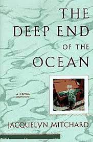 Jacquelyn mitchard is the author of the bestselling novel the deep end of the ocean and of two nonfiction books, including mother less child: The Deep End Of The Ocean Wikipedia