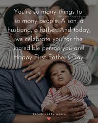 These meaningful father's day quotes﻿ will let your husband know how much you love and appreciate him for raising a beautiful family﻿ with you. 70 Best Happy First Father S Day Quotes And Sayings With Images