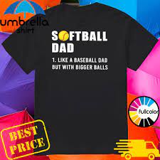 Softball dad svg softball svg dad svg softball t shirt svg fathers day svg softball svg files for cricut cameo scan n cut dxf iron on smartcutdesigns 5 out of 5 stars (506) $ 3.57. Softball Dad Like A Baseball Dad But With Bigger Balls Shirt Hoodie Sweater Long Sleeve And Tank Top