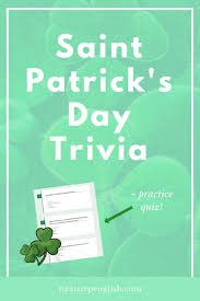 The patron saint of ireland was a resident of britain, born in 387 and enslaved by pirates at age 16. The Irish Are Coming Ireland And St Patrick S Day Trivia Quiz For Advanced Esl Students Nextstepenglish Com