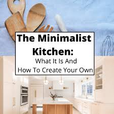 the minimalist kitchen what it is and