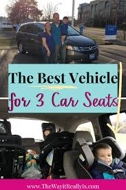 The Best Vehicle For 3 Car Seats Or