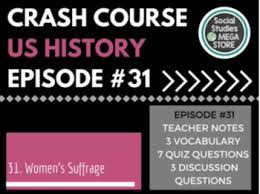 The civil war and the 14th and 15th amendments that followed interrupted the movement. Women S Suffrage Crash Course Us History 31 Google Classroom Tpt