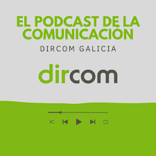 El podcast de la Comunicación Dircom Galicia