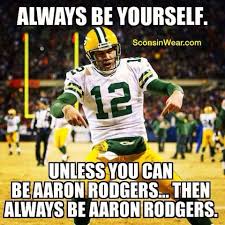 Find memes or make them with our meme generator. Always Be Yourself Unless Green Bay Packers Fans Green Bay Packers Football Green Bay Packers Wallpaper