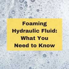 foaming hydraulic fluid what you need