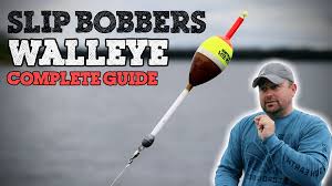 slip bobbers for walleye walleye