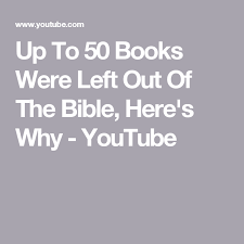 By leaving out one little word, translators of many bibles turn one of jesus` statements into a lie. Up To 50 Books Were Left Out Of The Bible Here S Why Youtube Bible Left Out Books
