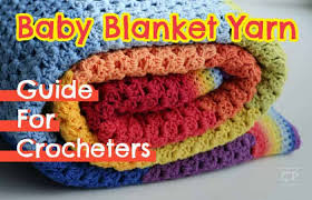 baby blanket yarn guide for crocheters