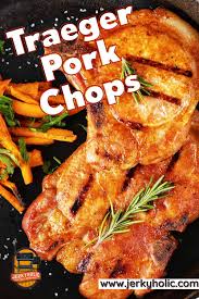 traeger pork chops yholic