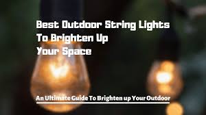 10 best outdoor string lights to