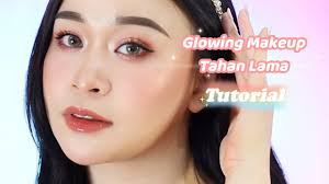 tutorial glowing makeup tahan lama