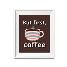 but first coffee coffee poster kitchen