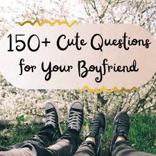 Do you know everything about movies and television but nothing about health? 150 Cute Questions To Ask Your Boyfriend Pairedlife