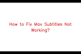 how to fix max subles not working