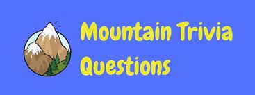 This post was created by a member of the buzzfeed commun. 30 Fun Free Mountain Trivia Questions Answers Laffgaff