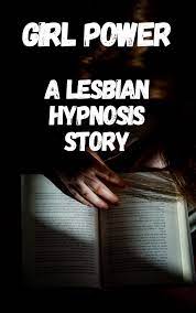 Girl Power: A Lesbian Hypnosis Story