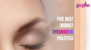 5 best budget eyeshadow palettes