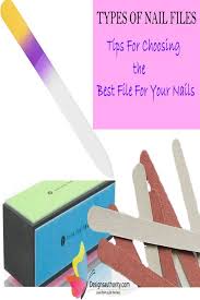Types Of Nail Files Tips For Choosing The Best File For