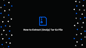 how to extract unzip tar gz file