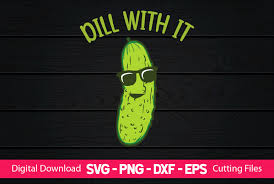 dill with it funny pickles gifts