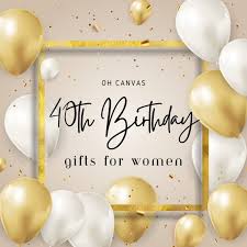 30 best 40th birthday gifts for women
