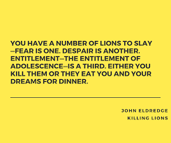 Enjoy the top 100 famous quotes, sayings and quotations by john eldredge. John Eldredge Quote From Killing Lions Jason Owens
