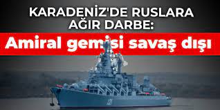 Karadeniz'de Ruslara ağır darbe: Amiral gemisi savaş dışı