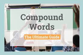 compound words everything you need to know