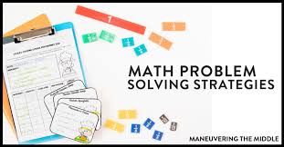 Math Problem Solving Strategies Maneuvering The Middle
