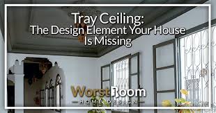 Tray Ceiling The Design Element Your